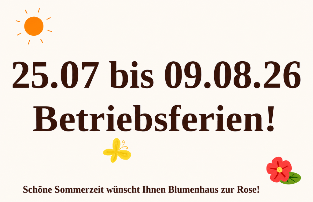 25.07. bis 09.08. Betriebsferien!
